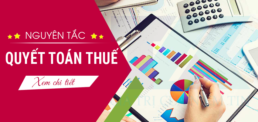 Những Nguyên tắc khi Quyết toán thuế không thể bỏ qua