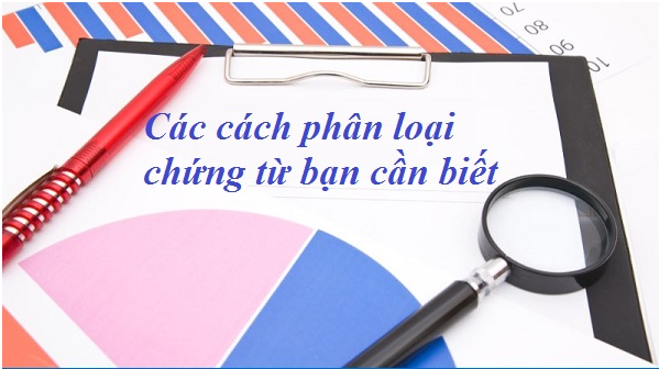 Các cách phân loại chứng từ bạn cần biết