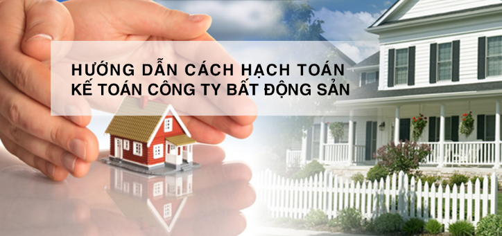 Hướng dẫn cách hạch toán kế toán công ty bất động sản