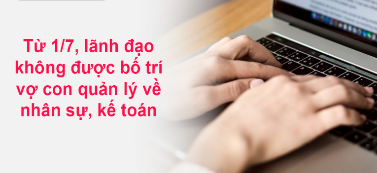 Từ 1/7, lãnh đạo không được bố trí vợ con quản lý về nhân sự, kế toán