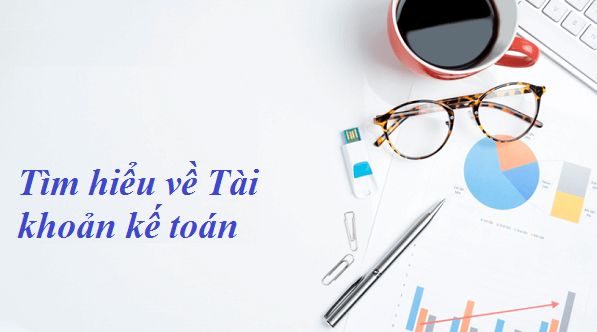 Tìm hiểu về Tài khoản kế toán