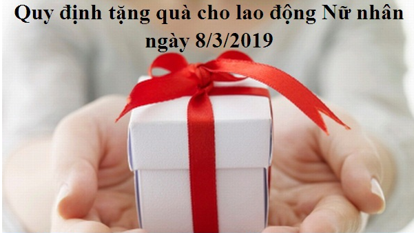 Quy định tặng quà cho lao động Nữ nhân ngày 8/3/2019