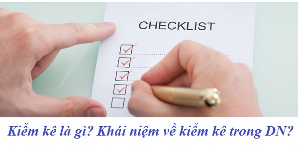 Kiểm kê là gì? Khái niệm về kiểm kê trong doanh nghiệp? 