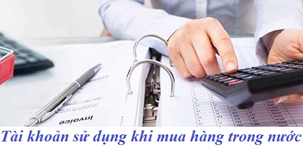 Tài khoản kế toán sử dụng khi mua hàng trong nước 