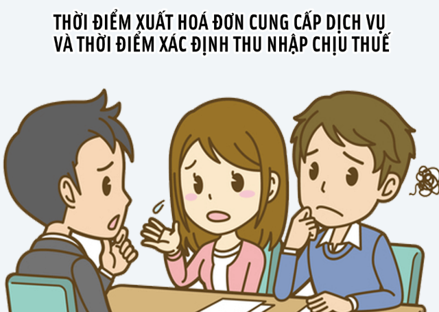 Thời điểm xuất hoá đơn cung cấp dịch vụ và thời điểm xác định thu nhập chịu thuế​