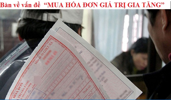 Bàn về vấn đề “MUA HÓA ĐƠN GIÁ TRỊ GIA TĂNG”