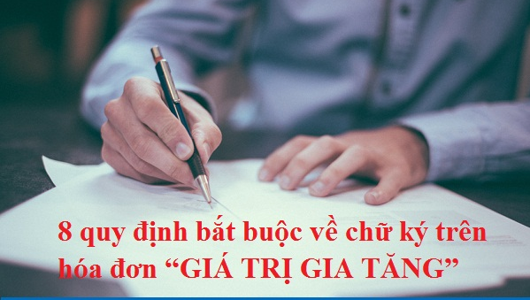 8 quy định bắt buộc về chữ ký trên hóa đơn “GIÁ TRỊ GIA TĂNG”