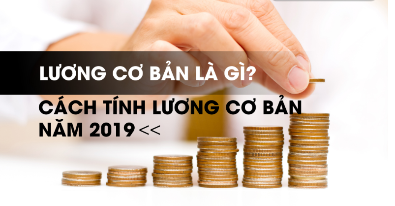 Lương cơ bản là gì? Cách tính lương cơ bản 2019 kế toán viên cần biết