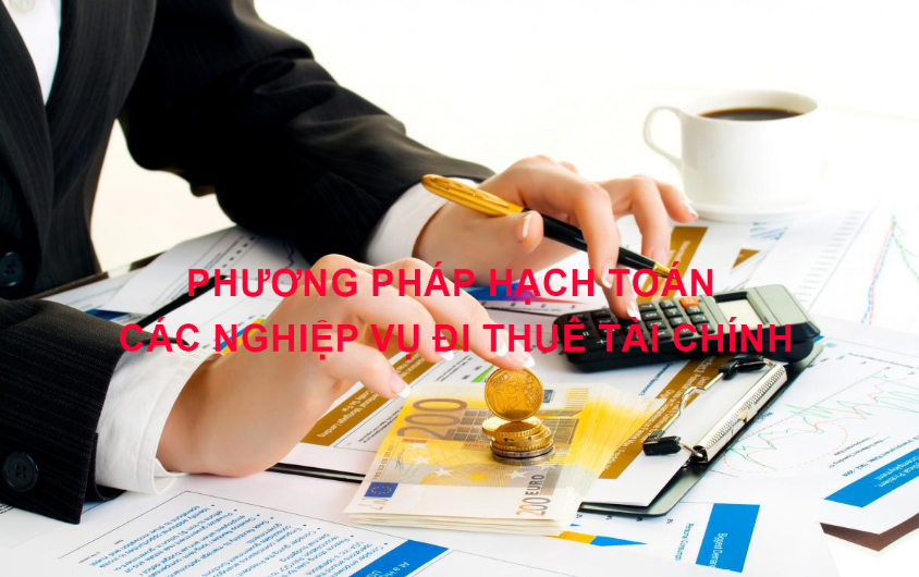 Phương pháp hạch toán các nghiệp vụ đi thuê tài chính
