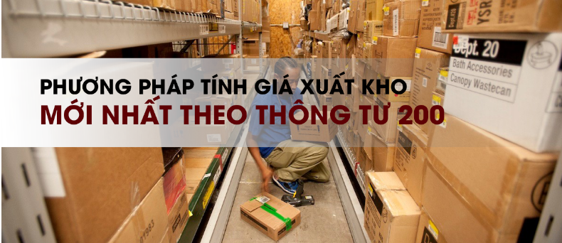 Tổng hợp các phương pháp xác định giá xuất kho mới nhất theo thông tư 200