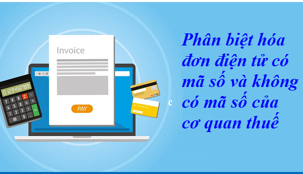 Phân biệt hóa đơn điện tử có mã số và không có mã số của cơ quan thuế