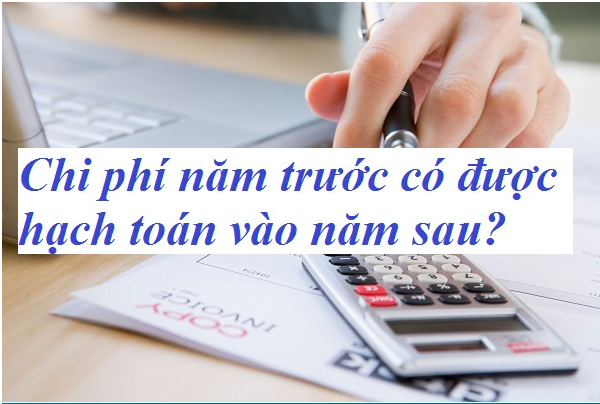 Chi phí năm trước có được hạch toán vào năm sau không?