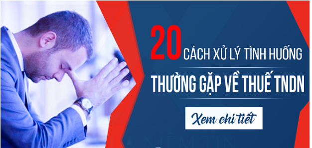 Cách xử lý 20 tình huống thường gặp về thuế TNDN