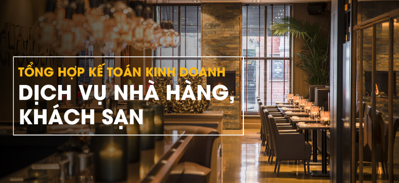 Hướng dẫn hạch toán lĩnh vực dịch vụ nhà hàng theo 2 phương pháp thường dùng
