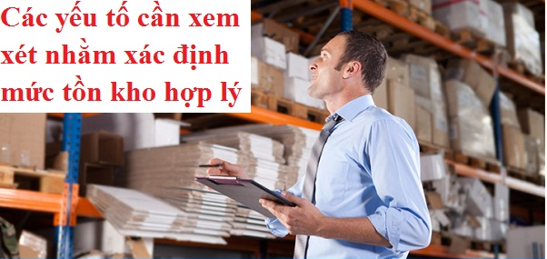 Các yếu tố cần xem xét nhằm xác định mức tồn kho hợp lý