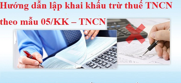 Hướng dẫn lập khai khấu trừ thuế TNCN theo mẫu 05/KK – TNCN