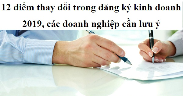 12 điểm thay đổi trong đăng ký kinh doanh 2019, các doanh nghiệp cần lưu ý