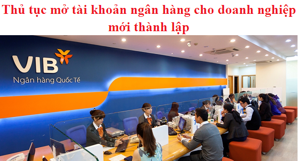 Thủ tục mở tài khoản ngân hàng cho doanh nghiệp mới thành lập