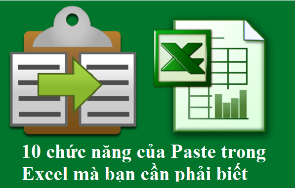 10 chức năng của Paste trong Excel mà bạn cần phải biết
