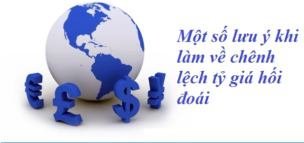 Một số lưu ý khi làm về chênh lệch tỷ giá hối đoái 