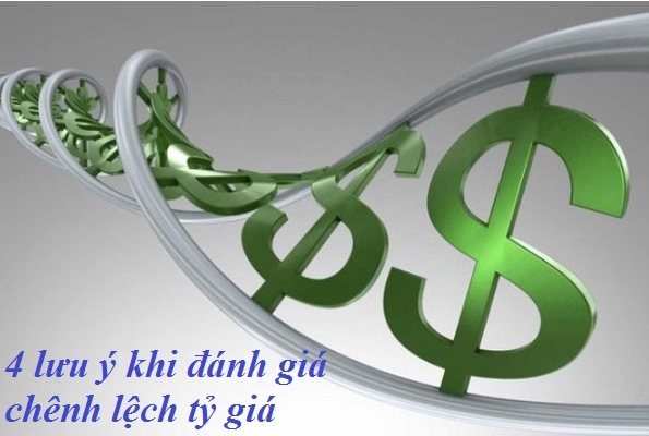 4 lưu ý khi đánh giá chênh lệch tỷ giá