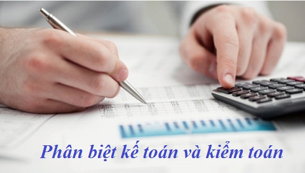 Phân biệt kế toán và kiểm toán