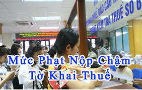 Mức phạt nộp chậm tờ khai thuế GTGT, TNCN, TNDN, Môn bài