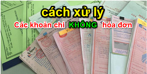 Cách hợp thức các khoản chi không Hóa đơn