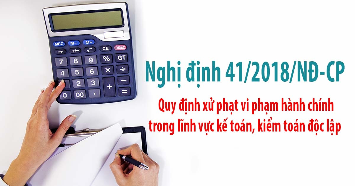 Nghị định 41/NĐ-CP Quy định xử phạt vi phạm hành chính trong lĩnh vực kế toán, kiểm toán độc lập